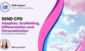 🦎Adaption, Scaffolding, Differentiation and Personalisation for Teachers and HLSAs