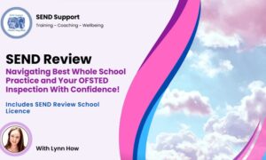 🚀 SEND Review – Navigating Best Whole School Practice and OFSTED With Confidence!