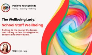 🥳School Staff Wellbeing – Getting To The Root Of The Issues and Taking Action