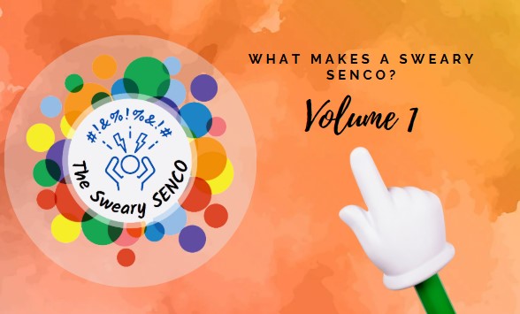 What Makes a Sweary SENCo? Volume 1